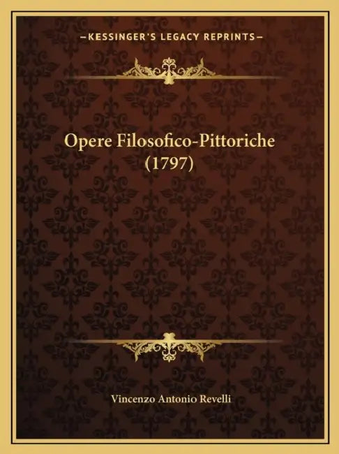 Opere Filosofico-Pittoriche (1797) by Vincenzo Antonio Revelli