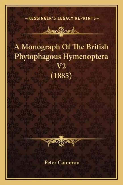 A Monograph Of The British Phytophagous Hymenoptera V2 (1885) by Peter Cameron