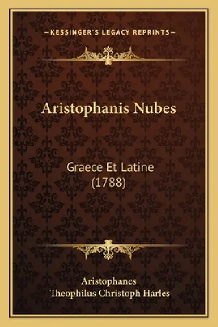 Aristophanis Nubes: Graece Et Latine (1788) by Aristophanes, Theophilus Christoph Harles
