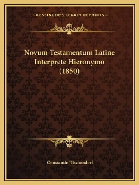 Novum Testamentum Latine Interprete Hieronymo (1850) by Constantin Tischendorf