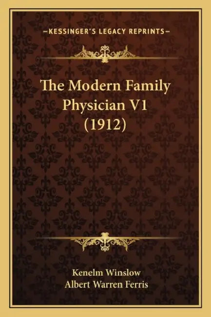 The Modern Family Physician V1 (1912) by Kenelm Winslow, Albert Warren Ferris