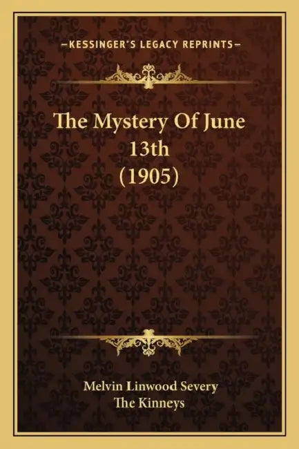 The Mystery Of June 13th (1905) by Melvin Linwood Severy, The Kinneys