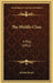 The Middle Class: A Play (1912) by Joshua Rosett