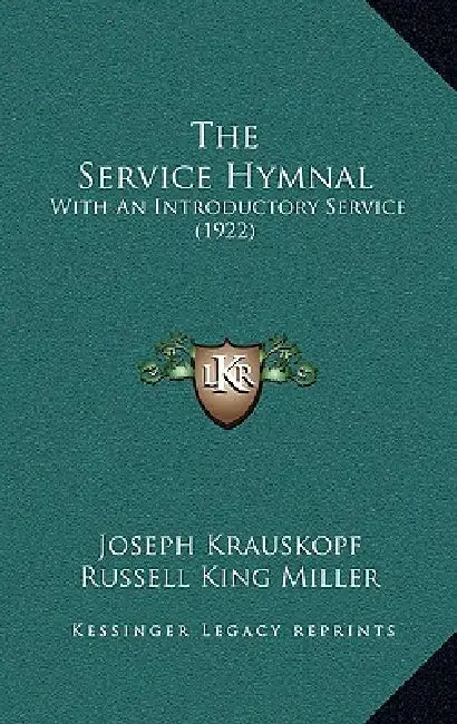 The Service Hymnal: With An Introductory Service (1922) by Joseph Krauskopf, Russell King Miller