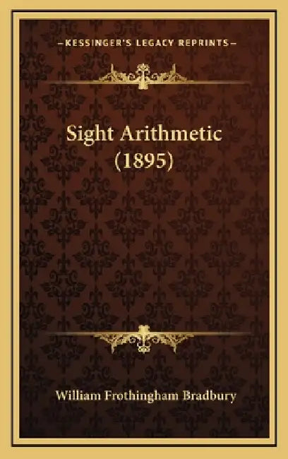Sight Arithmetic (1895) by William Frothingham Bradbury