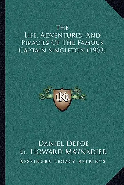 The Life, Adventures, And Piracies Of The Famous Captain Singleton (1903) by Daniel Defoe, G. Howard Maynadier