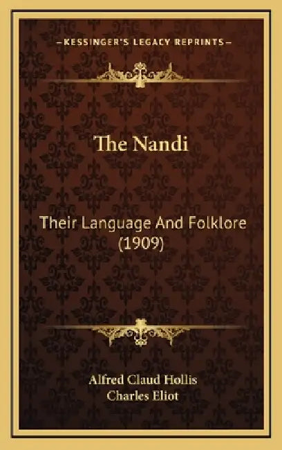 The Nandi: Their Language And Folklore (1909) by Alfred Claud Hollis, Charles Eliot