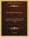 The Window Observatory: Or Directions For Rendering Practical Astronomy More Generally Useful (1877) by Henry King