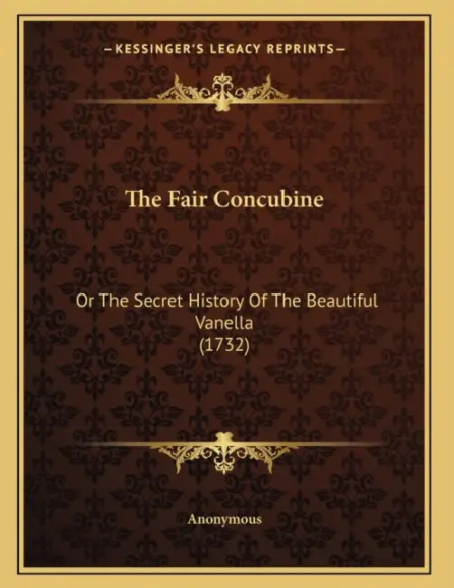 The Fair Concubine: Or The Secret History Of The Beautiful Vanella (1732) by Anonymous