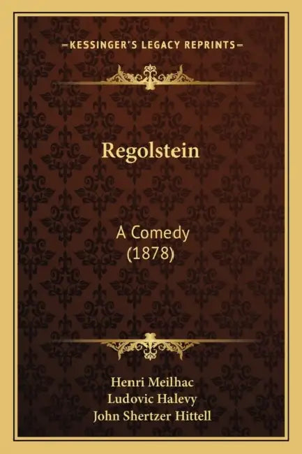Regolstein: A Comedy (1878) by Henri Meilhac, Ludovic Halevy, John Shertzer Hittell