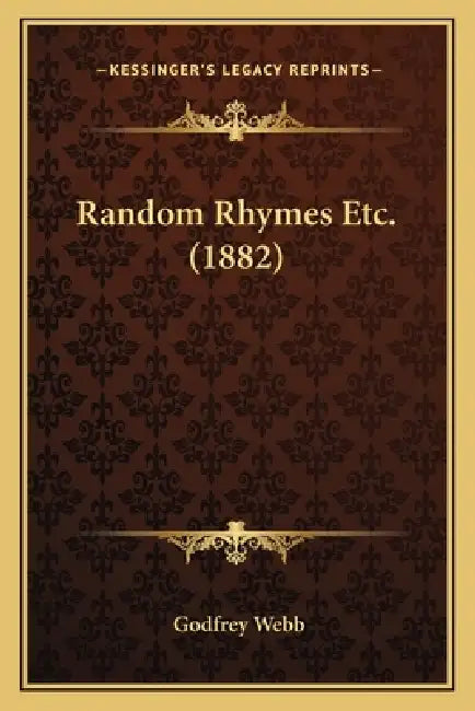 Random Rhymes Etc. (1882) by Godfrey Webb