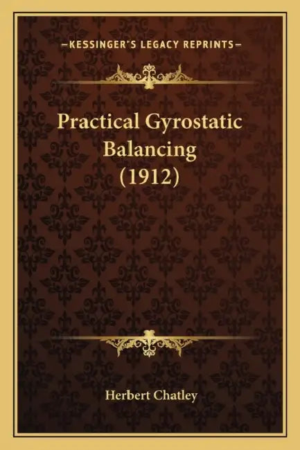 Practical Gyrostatic Balancing (1912) by Herbert Chatley