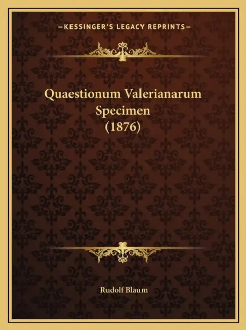 Quaestionum Valerianarum Specimen (1876) by Rudolf Blaum