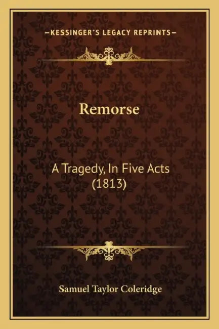 Remorse: A Tragedy, In Five Acts (1813) by Samuel Taylor Coleridge