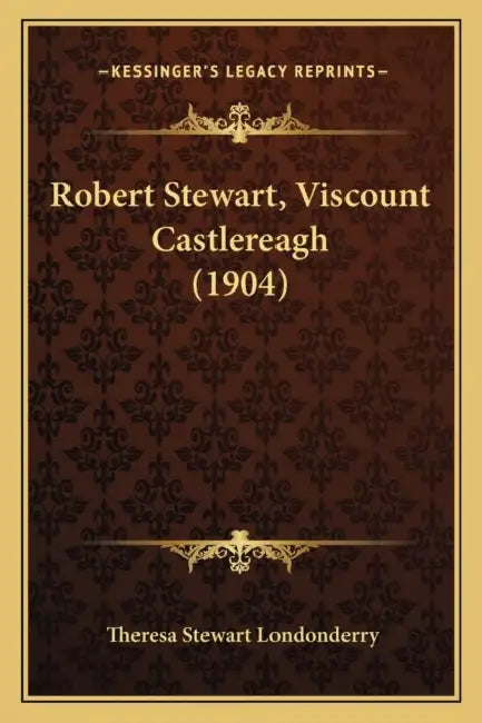 Robert Stewart, Viscount Castlereagh (1904) by Theresa Stewart Londonderry