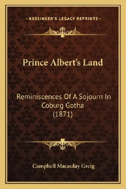 Prince Albert's Land: Reminiscences Of A Sojourn In Coburg Gotha (1871) by Campbell Macaulay Greig