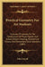 Practical Geometry For Art Students: A Course Of Lessons On The Construction Of Plane Figures And Scales, Pattern Drawing, Geometrical Tracery, And El by John Carroll