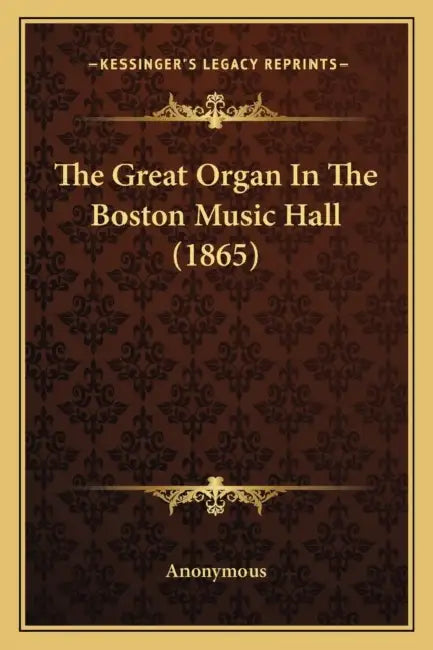 The Great Organ In The Boston Music Hall (1865) by Anonymous