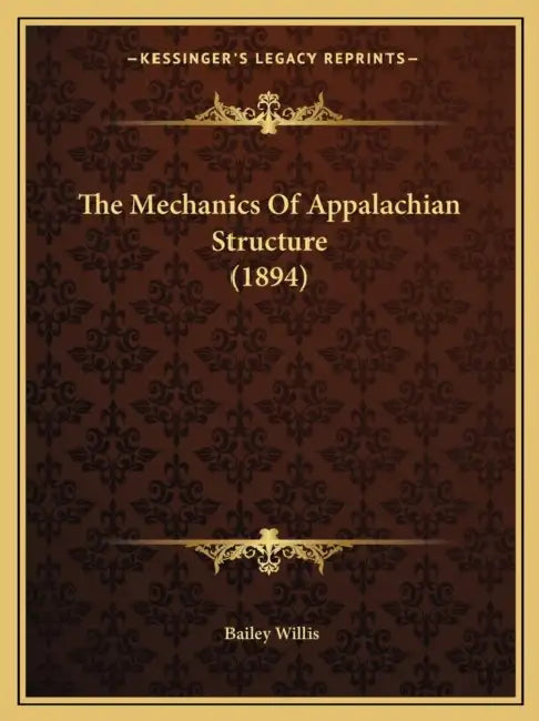 The Mechanics Of Appalachian Structure (1894) by Bailey Willis