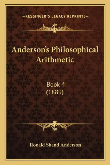 Anderson's Philosophical Arithmetic: Book 4 (1889) by Ronald Shand Anderson