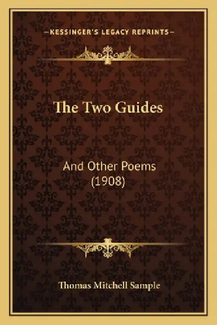 The Two Guides: And Other Poems (1908) by Thomas Mitchell Sample