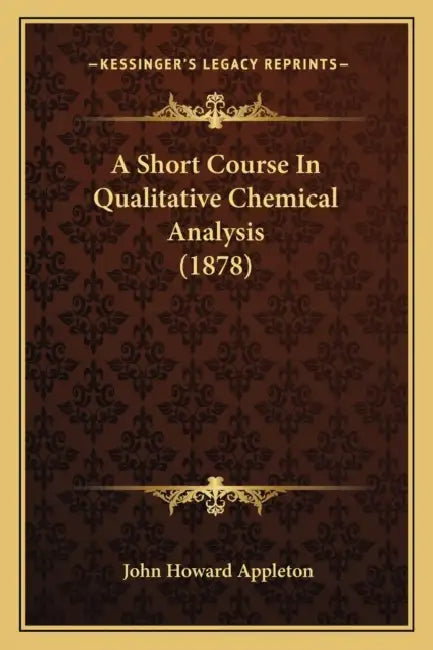 A Short Course In Qualitative Chemical Analysis (1878) by John Howard Appleton