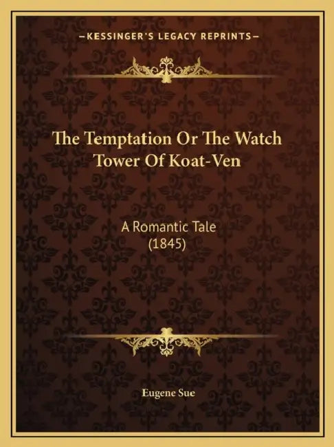 The Temptation Or The Watch Tower Of Koat-Ven: A Romantic Tale (1845) by Eugene Sue