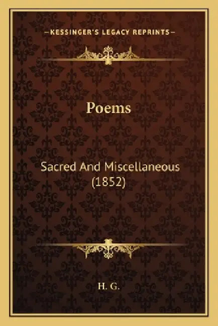 Poems: Sacred And Miscellaneous (1852) by H. G.