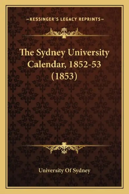 The Sydney University Calendar, 1852-53 (1853) by University of Sydney