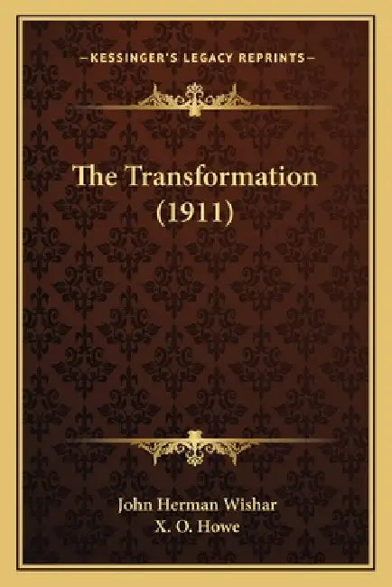 The Transformation (1911) by John Herman Wishar, X. O. Howe