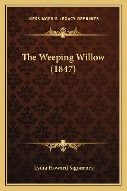 The Weeping Willow (1847) by Lydia Howard Sigourney