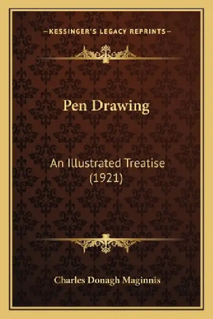 Pen Drawing: An Illustrated Treatise (1921) by Charles Donagh Maginnis