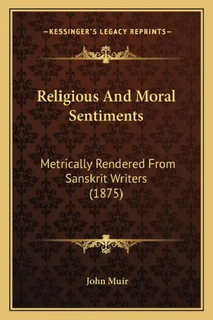 Religious And Moral Sentiments: Metrically Rendered From Sanskrit Writers (1875) by John Muir