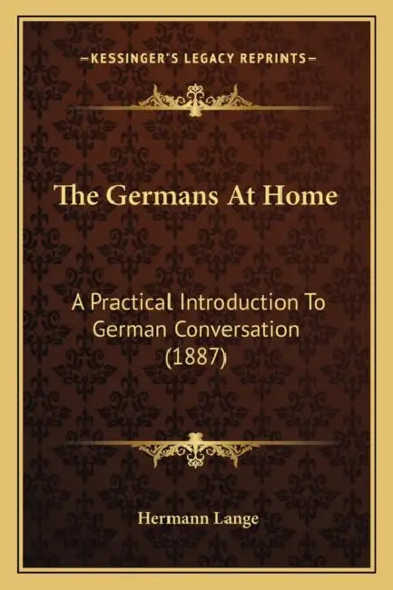 The Germans At Home: A Practical Introduction To German Conversation (1887) by Hermann Lange