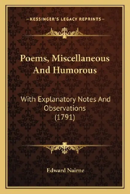 Poems, Miscellaneous And Humorous: With Explanatory Notes And Observations (1791) by Edward Nairne