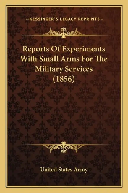 Reports Of Experiments With Small Arms For The Military Services (1856) by United States Army