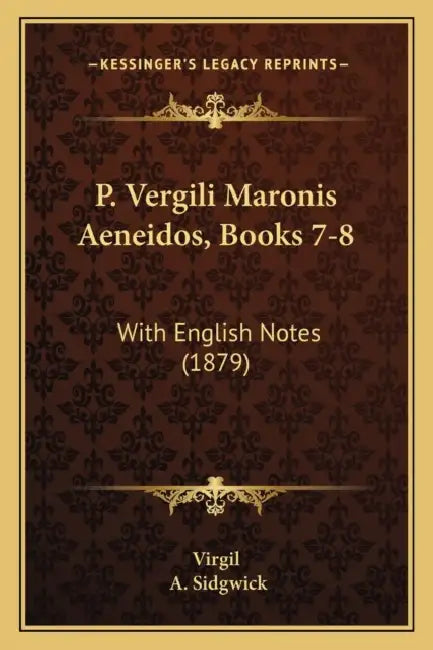 P. Vergili Maronis Aeneidos, Books 7-8: With English Notes (1879) by Virgil, A. Sidgwick