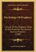 Psychology Of Prophecy: A Study Of The Prophetic Mind As Manifested By The Ancient Hebrew Prophets (1908) by Jacob Hyman Kaplan