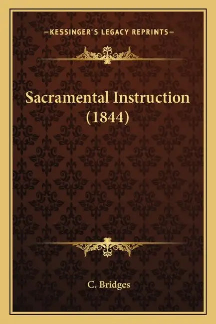 Sacramental Instruction (1844) by C. Bridges