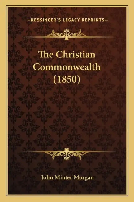 The Christian Commonwealth (1850) by John Minter Morgan