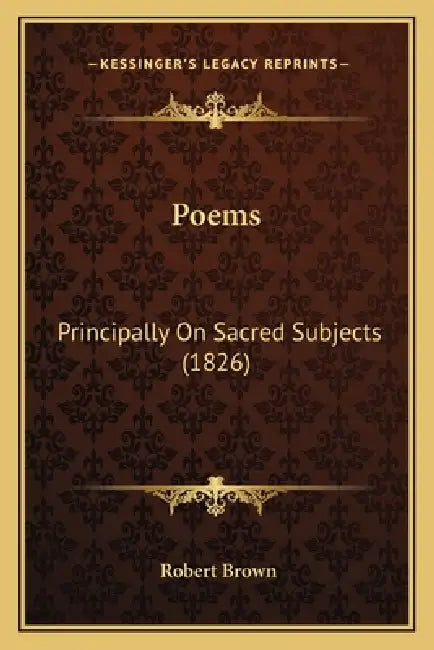 Poems: Principally On Sacred Subjects (1826) by Robert Brown