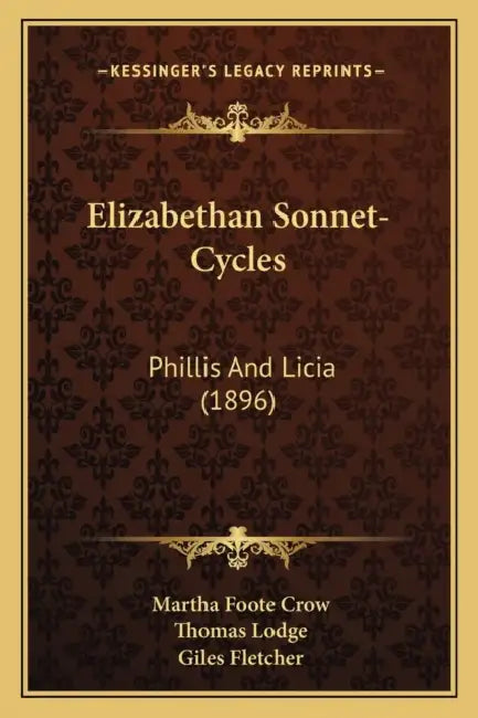 Elizabethan Sonnet-Cycles: Phillis And Licia (1896) by Martha Foote Crow, Thomas Lodge, Giles Fletcher