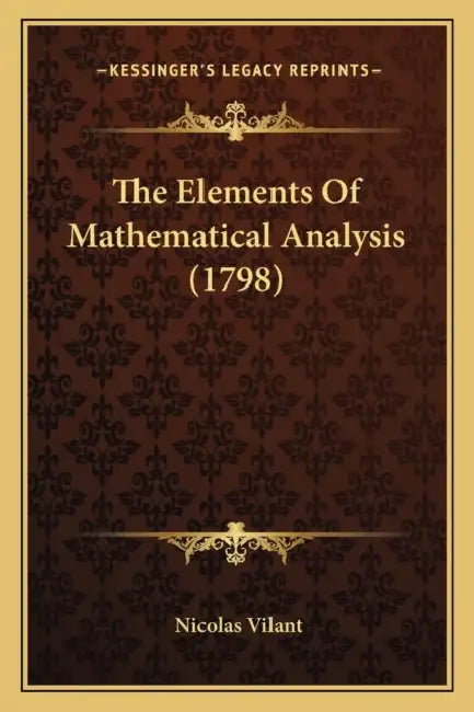 The Elements Of Mathematical Analysis (1798) by Nicolas Vilant
