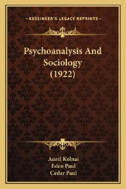 Psychoanalysis And Sociology (1922) by Aurel Kolnai, Eden Paul, Cedar Paul