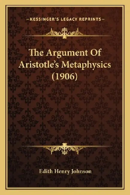The Argument Of Aristotle's Metaphysics (1906) by Edith Henry Johnson