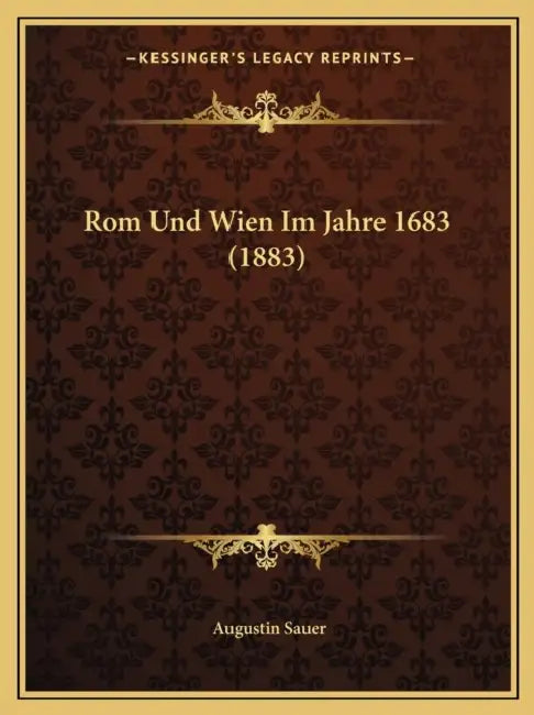 Rom Und Wien Im Jahre 1683 (1883) by Augustin Sauer