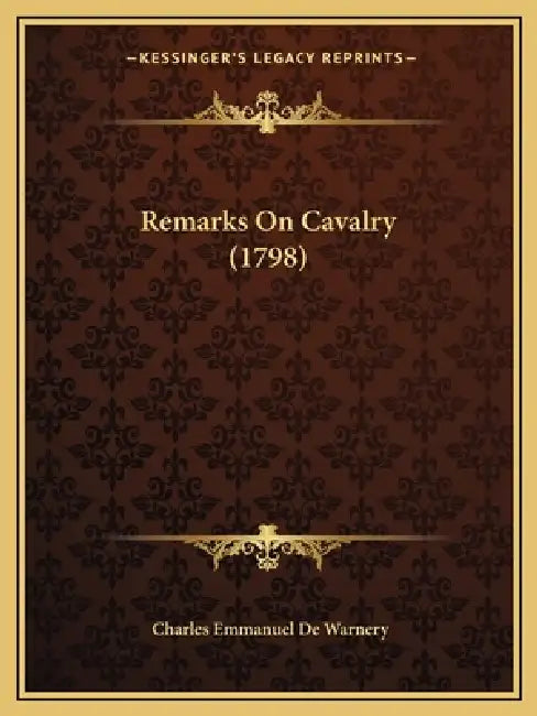 Remarks On Cavalry (1798) by Charles Emmanuel De Warnery