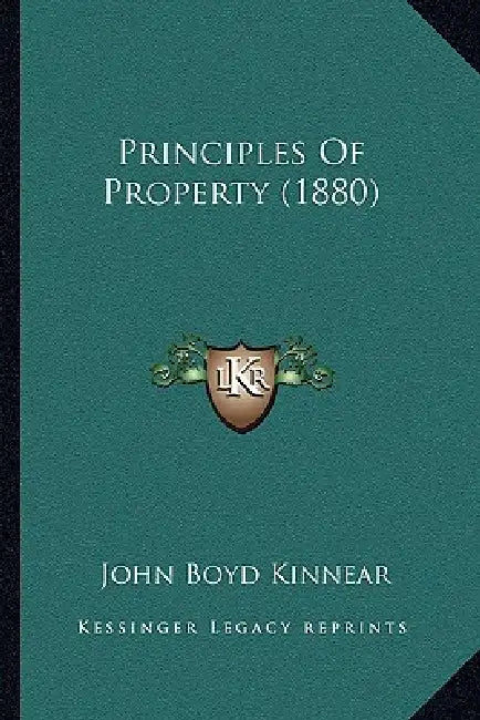 Principles Of Property (1880) by John Boyd Kinnear