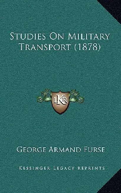 Studies On Military Transport (1878) by George Armand Furse
