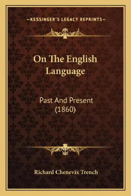On The English Language: Past And Present (1860) by Richard Chenevix Trench